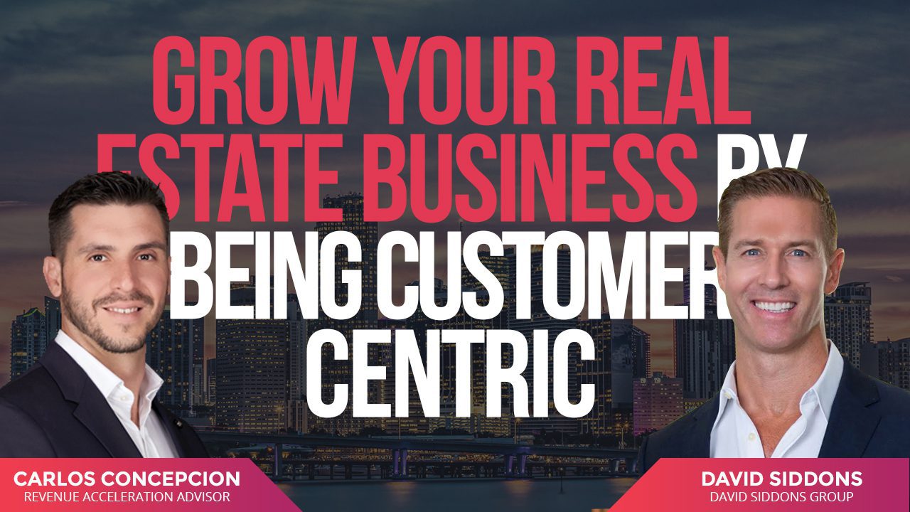 Grow Your Real Estate Business by Being Customer Centric - The Pipeline, 04: David Siddons