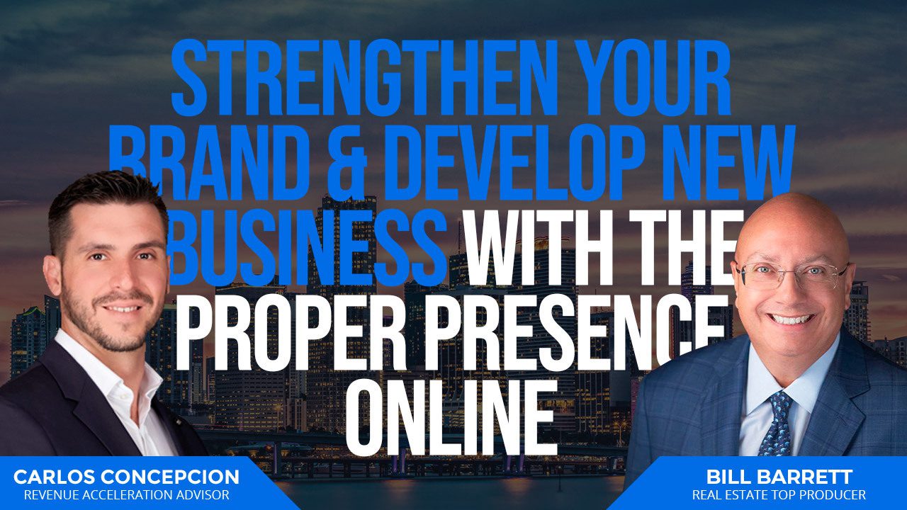 Strengthen Your Real Estate Brand & Business with a Proper Online Presence - Ep 07: Bill Barrett